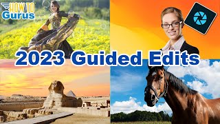 Ultimate Photoshop Elements 2023 New Features Guided Edits