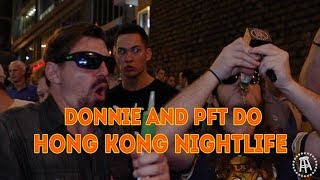 Donnie and PFT Do HONG KONG NIGHT LIFE