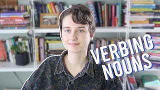 The Art of Making up Verbs | Verbing Nouns!