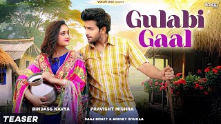 GULABI GAAL: Teaser | SONG OUT NOW, LINK IN DESCRIPTION | Bindass Kavya,Pravisht