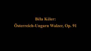 Béla Kéler: Österreich-Ungarn Walzer, Op. 91 (Austro-Hungarian Waltzes)