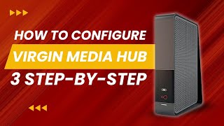 How to Configure Virgin Media Hub 3 Step by Step