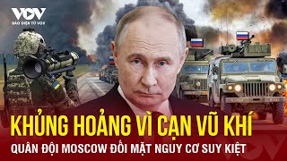 Nga khủng hoảng: Kho vũ khí Liên Xô cạn dần, quân đội Moscow đối mặt nguy cơ suy kiệt