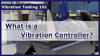 What is a Vibration Controller? Vibration Testing 101