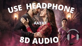 AAYAT 8D(AUDIO) - BAJIRAO MASTANI | BY Arijit Singh | All 8D tune