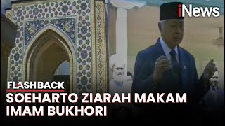 Presiden Soeharto Berziarah ke Makam Imam Bukhori di Uzbekistan | Flashback