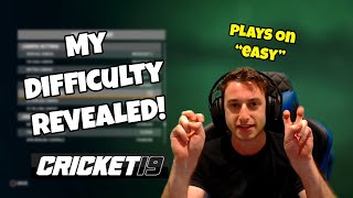 CRICKET 19 - My Difficulty / Camera Settings REVEALED!