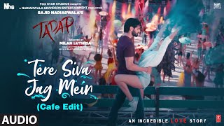 Tere Siva Jag Mein (Cafe Edit) - Audio | Tadap | Ahan Shetty, Tara Sutaria | Pritam, Darshan Raval