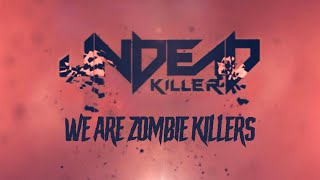 UndeaD Killer - We are Zombie Killers (Official Video/Single)