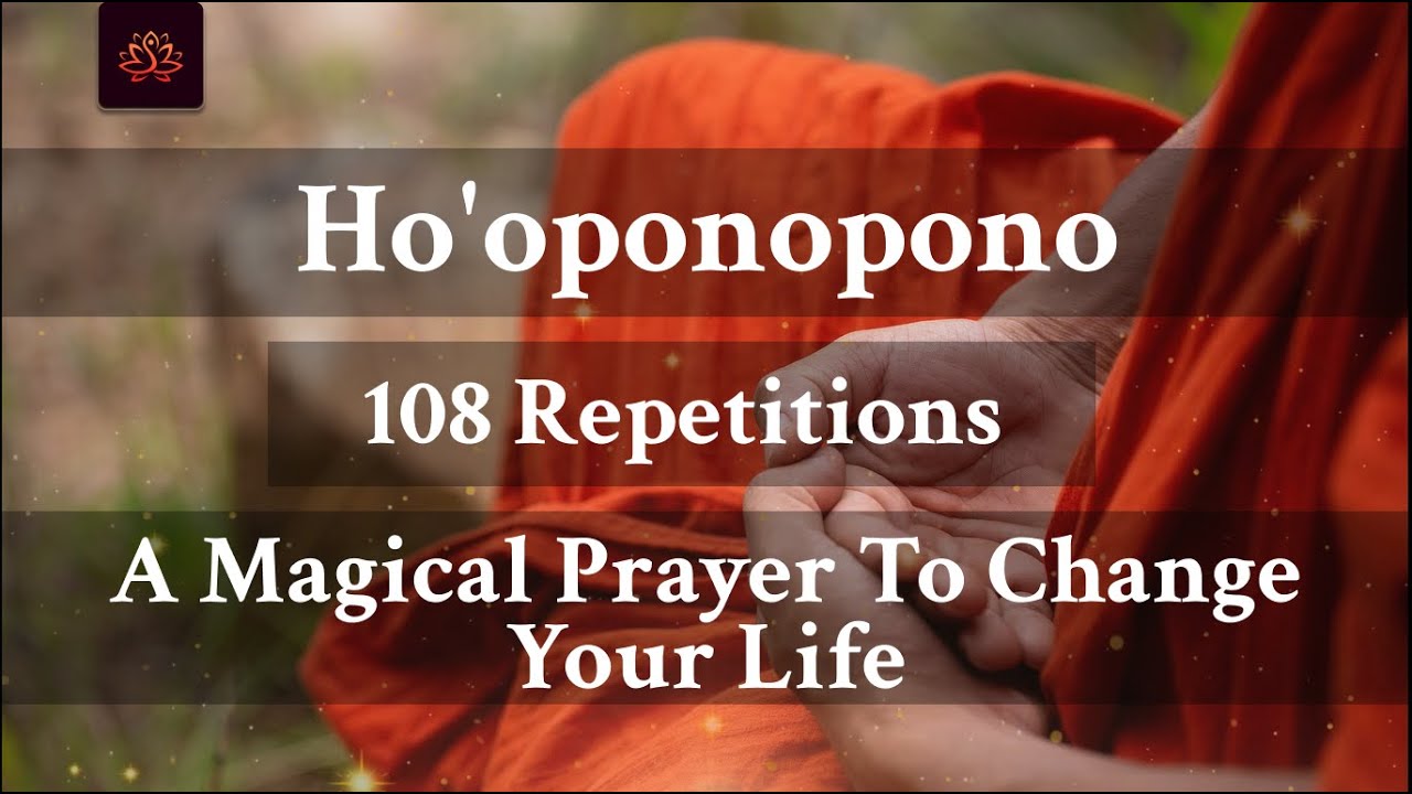 Ho'oponopono Prayer | 108 Repetitions For Deep Healing & Forgiveness ...