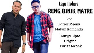 RENG BINIK MATRE  FARIEZ MEONK ft MALVIN RAMANDA Karya Original Fariez Meonk