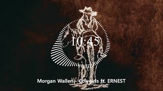 Morgan Wallen - Cowgirls ft  ERNEST