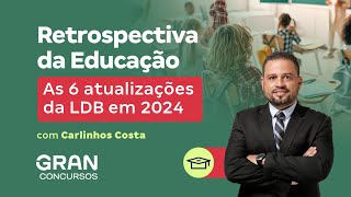 Retrospectiva da Educação: As 6 atualizações da LDB em 2024