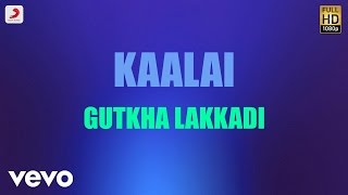 Kaalai - Gutkha Lakkadi Tamil Lyric | STR, Vedika | G.V. Prakash Kumar