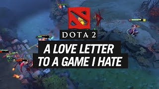 Dota 2 - A Love Letter to A Game I Hate