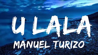 Manuel Turizo - U Lala (Letra/Lyrics)