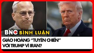 Linh mục giải mã phát ngôn gây sốc từ Giáo hoàng Leo về Trump với Iran | Bình luận Quốc tế | BNC Now