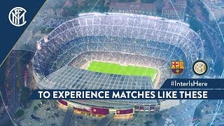 BARCELONA vs INTER | #INTERISHERE TO EXPERIENCE MATCHES LIKE THESE! | UEFA Champions League 2018/19