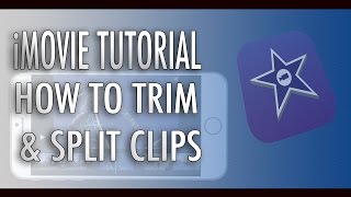 iMovie Tutorial - How To Trim and Split Clips