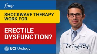Does Shockwave Therapy Work for Erectile Dysfunction? by Dr. Faysal A. Yafi - UCI Urology