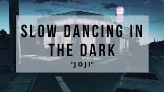 JOJI - SLOW DANCING IN THE DARK (LYRICS & TERJEMAHAN)