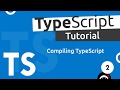 TypeScript Tutorial #2 - Compiling TypeScript