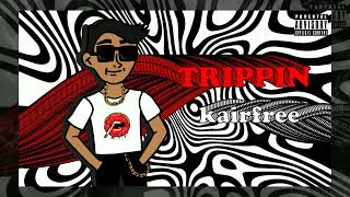 KAIRFREE - TRIPPIN (PROD BY AJAY KESBHAT) (OFFICIAL AUDIO)