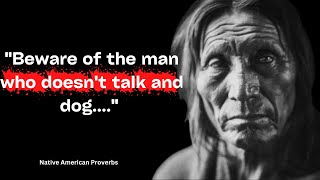 These Native American Proverbs (Life-Changing Wisdom)