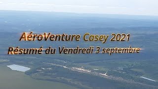 AéroVenture Casey : vendredi 3 septembre 2021 (Vidéo 1 de 3)