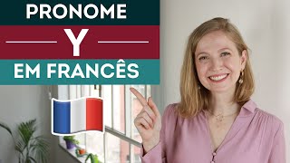 Pronome Y no Francês: Como e quando usar! (com exemplos!) | Aula de Francês Intermediário