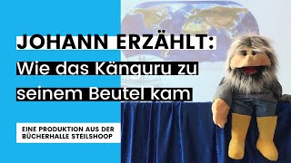 Johann erzählt: Wie das Känguru zu seinem Beutel kam