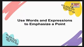 Use Words and Expressions to Emphasize a Point