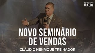 Novo Seminário de Vendas, com Claudio Henrique Treinador | se treinar fica bom