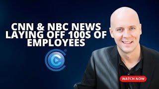 CNN \u0026 NBC News Are Laying Off 100s Of Employees