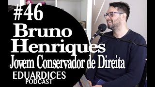 Eduardices - Ep46 - Bruno Henriques (Jovem Conservador de Direita -NBA|Jovem Conservador| Louis C.K.