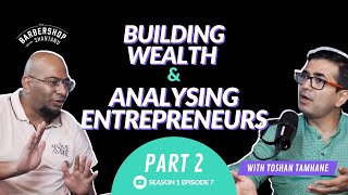 Full Part 2 | The Idea of Entrepreneurship and Building Wealth | S1E7 Part 2 ft Toshan Tamhane