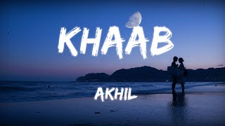 KHAAB [Lyrics] - AKHIL