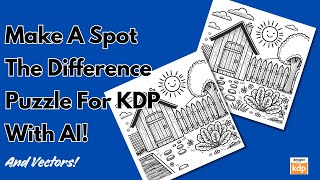 Create AI-Generated Spot the Difference Puzzles for KDP \u0026 Etsy – Step-by-Step Guide