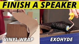 How to Finish A Speaker with Vinyl Wrap & Exohyde