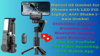 WeCool G2 Gimbal for Phones with LEDFill Lighgt Anti Shake 1Axis Gimbal Stabilizer with 360°#wecool