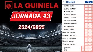 LA QUINIELA Jornada 43  Análisis y Pronósticos 2024 / 2025