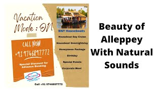 Beauty of Alleppey with Natural Sound Effects | BNY Hospitality | BNY Houseboats | Luxury Houseboats