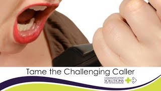 Tame the Challenging Caller