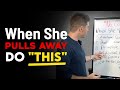 When She Starts to "Pull Away" - Does "NO CONTACT" Get Her Back?
