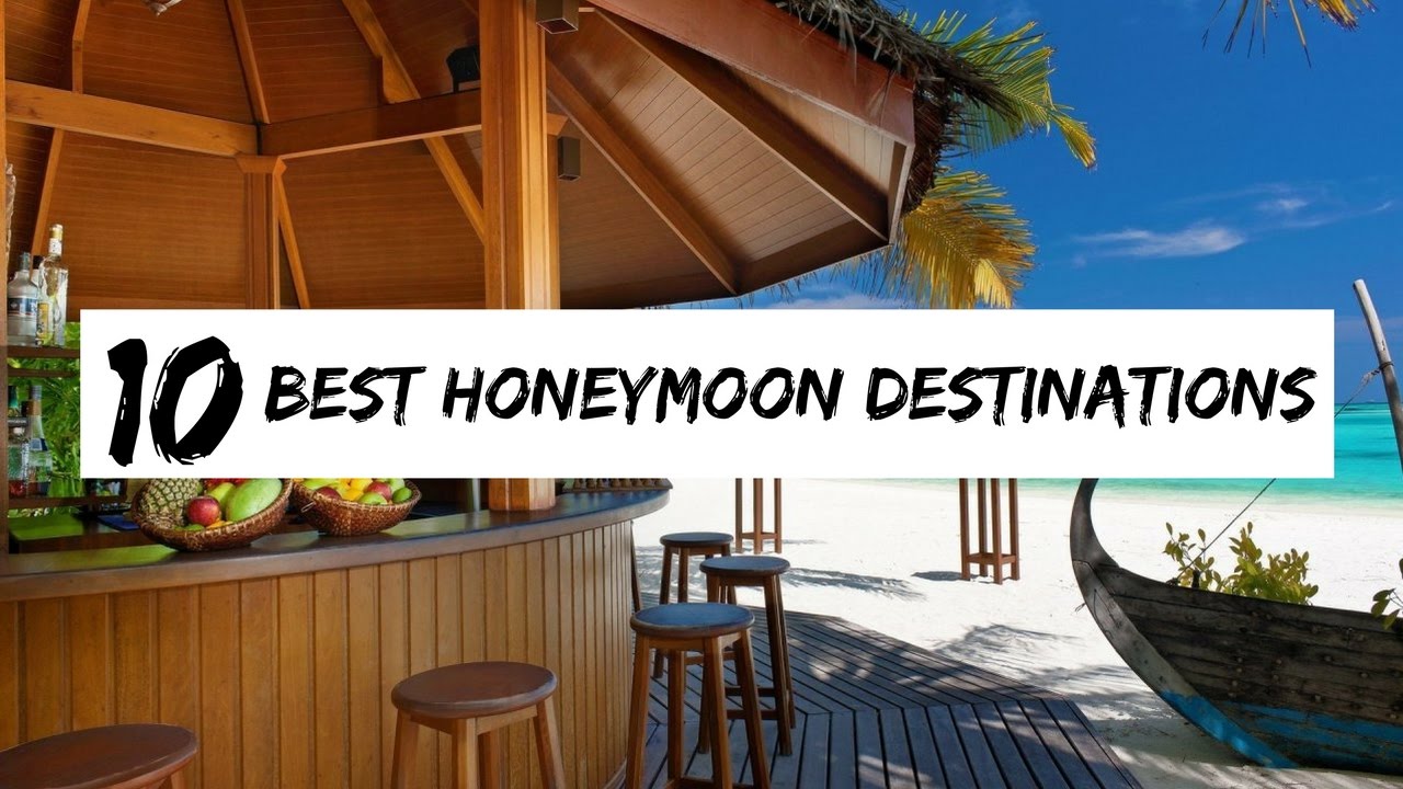 Top 10 Best Honeymoon Destinations 2017 - YouTube