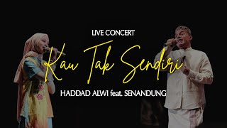 Haddad Alwi ft. Senandung - Kau Tak Sendiri ( Live Concert )