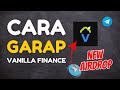 TUTORIAL GARAP AIRDROP TERBARU VANILLA FINANCE!