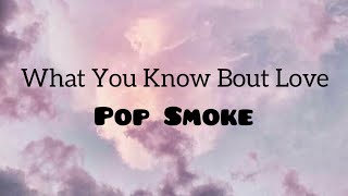 What You Know Bout Love - Pop Smoke | Lyrics