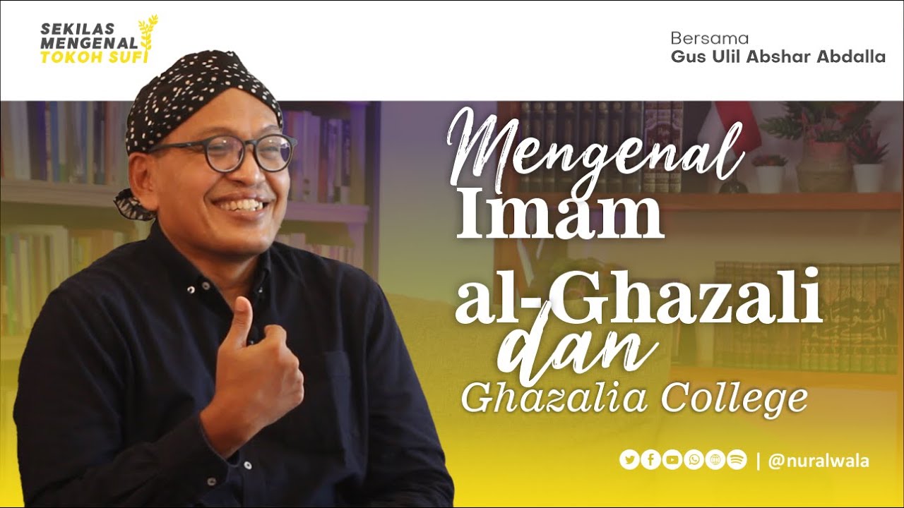 Mengenal Imam Al-Ghazali Dan Ghazalia College -- Gus Ulil Abshar ...