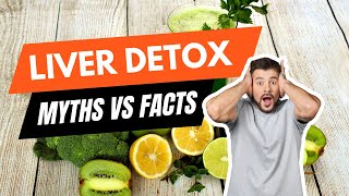 Liver Detox: Myths and Facts | HEALTH TIPS